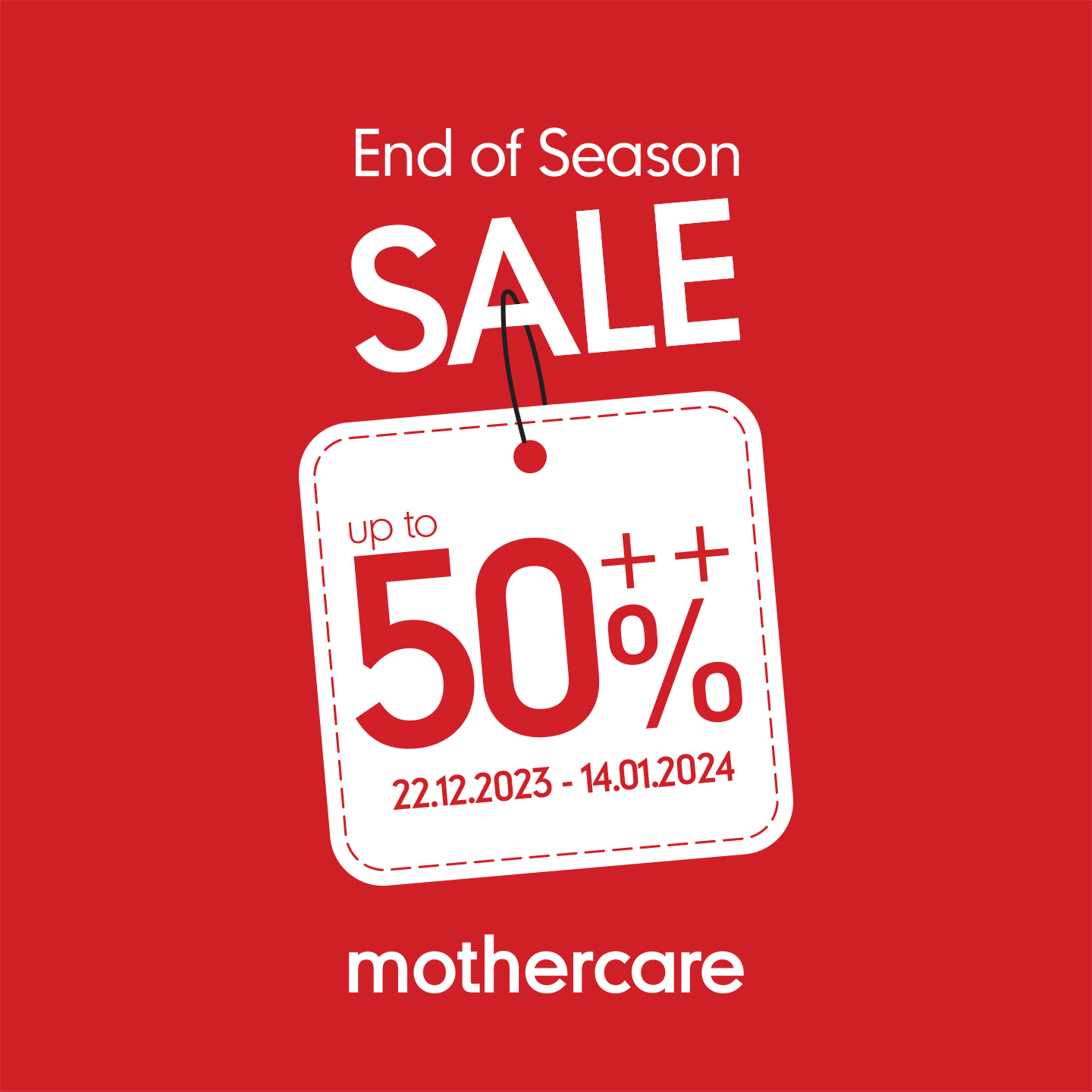 END OF SEASON SALE – MOTHERCARE - EXPLOSIVE YEAR-END PROMOTIONS UP TO 50%++
