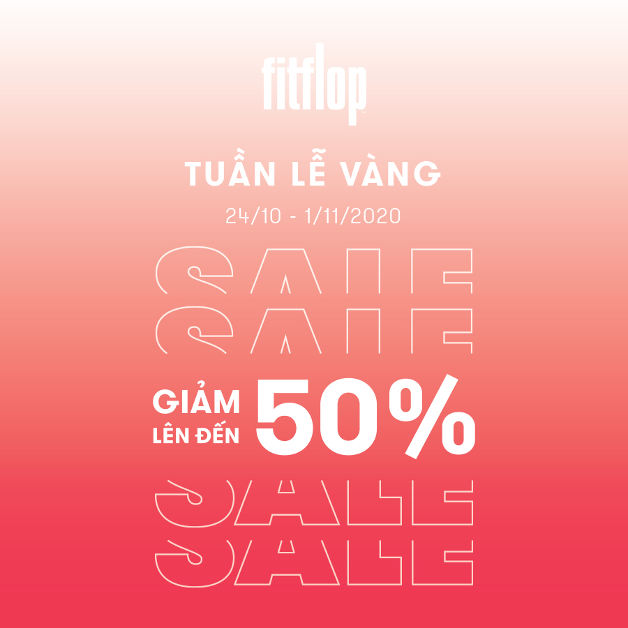 TUẦN LỄ VÀNG FITFLOP ƯU ĐÃI LÊN ĐẾN 50%