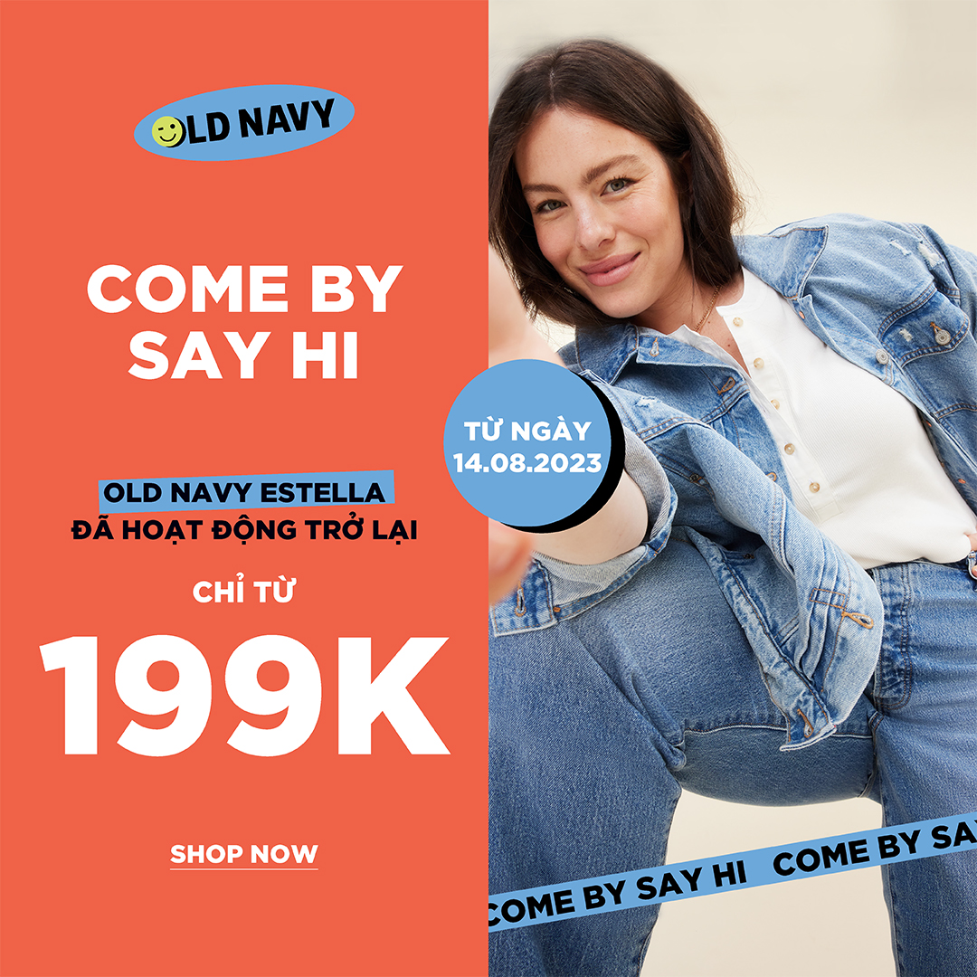 𝗖𝗢𝗠𝗘 𝗕𝗬 𝗦𝗔𝗬 𝗛𝗜 - OLD NAVY ESTELLA PLACE ĐÃ QUAY TRỞ LẠI!!!