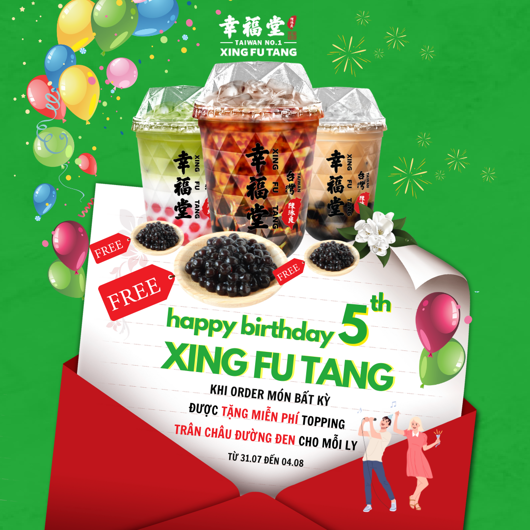 🎊 XING FU TANG THỔI NẾN MỪNG SINH NHẬT 5 TUỔI - TẶNG 5 NGÀY MIỄN PHÍ TOPPING TRÂN CHÂU ĐƯỜNG ĐEN LÀM NÊN THƯƠNG HIỆU TRÀ SỮA ĐẾN TỪ ĐÀI LOAN