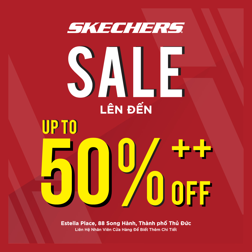 CƠ HỘI ⚡SĂN SALE SKECHERS UP TO 50%++ TẠI TTTM ESTELLA PLACE⚡