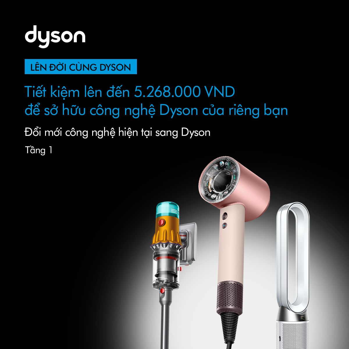 ✨ LÊN ĐỜI CÙNG DYSON - TIẾT KIỆM LÊN ĐẾN 5.268.000 VND ĐỂ SỞ HỮU CÔNG NGHỆ DYSON CỦA RIÊNG BẠN
