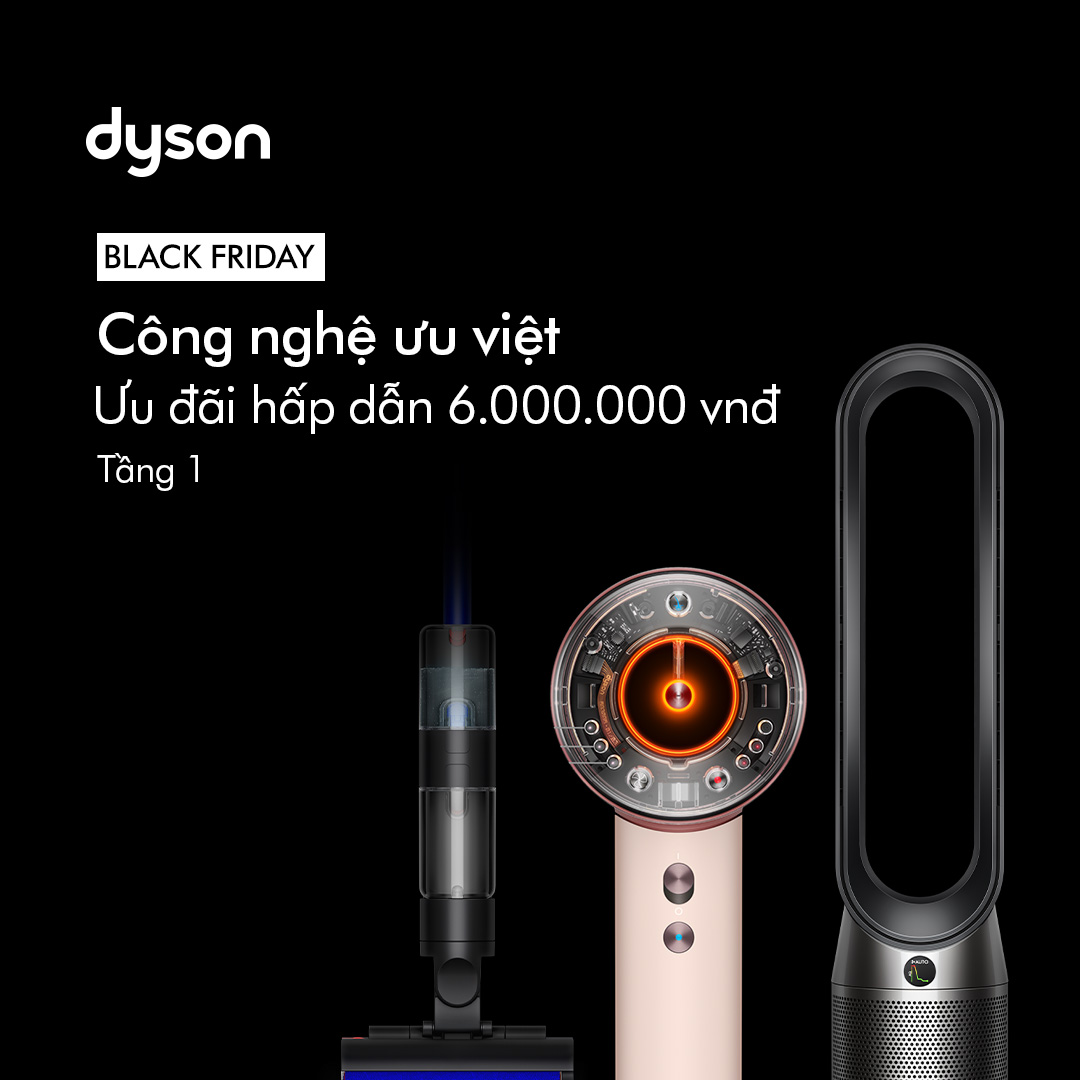 ✨CÔNG NGHỆ ƯU VIỆT - CÙNG DYSON ĐÓN BLACK FRIDAY✨
